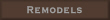 Remodels.